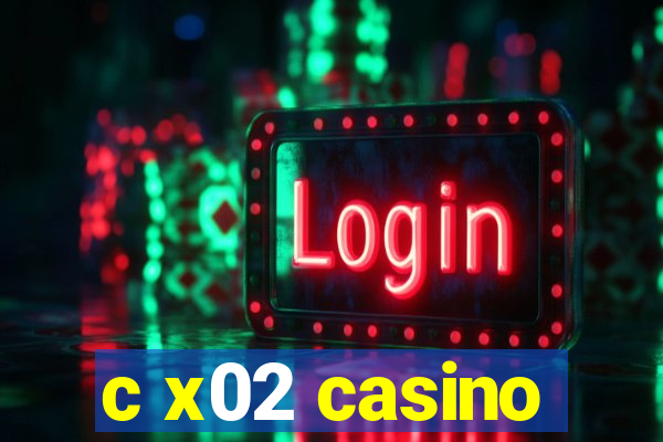 c x02 casino